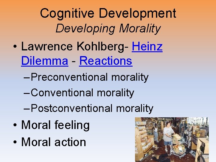 Cognitive Development Developing Morality • Lawrence Kohlberg- Heinz Dilemma - Reactions – Preconventional morality