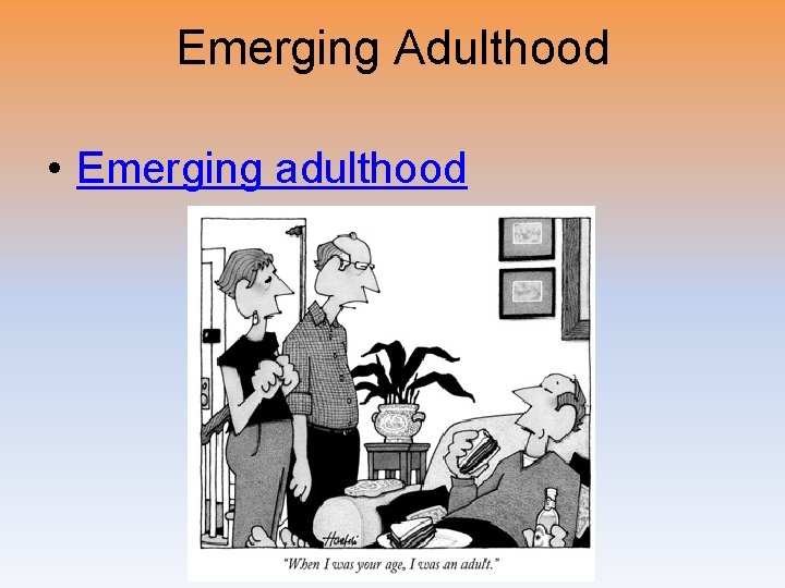 Emerging Adulthood • Emerging adulthood 