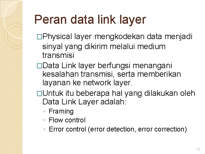 Peran data link layer �Physical layer : mengkodekan data menjadi sinyal yang dikirim melalui