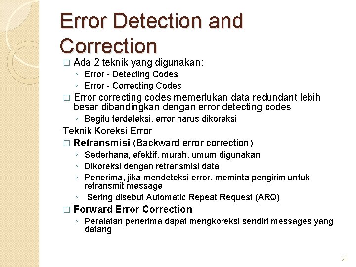 Error Detection and Correction � Ada 2 teknik yang digunakan: ◦ Error - Detecting