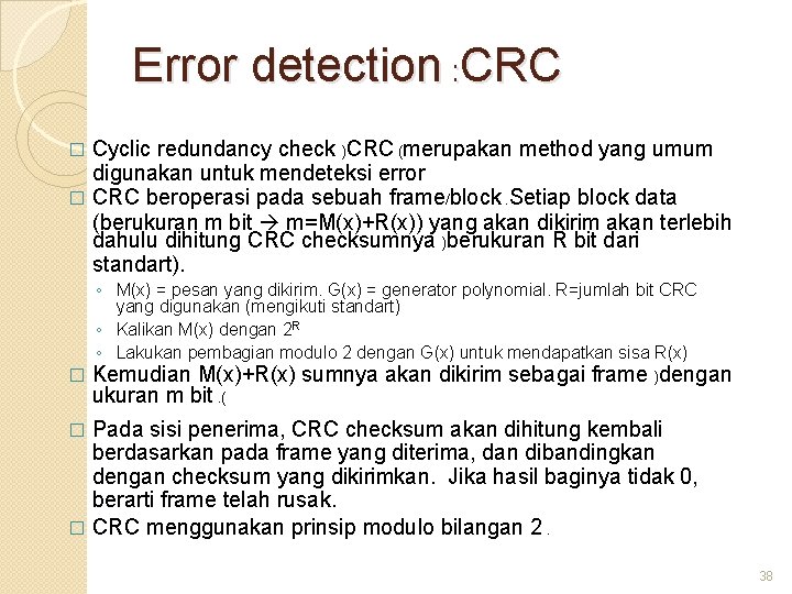 Error detection : CRC Cyclic redundancy check )CRC (merupakan method yang umum digunakan untuk