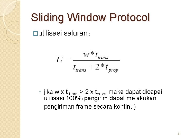Sliding Window Protocol �utilisasi saluran : ◦ jika w x t trans > 2