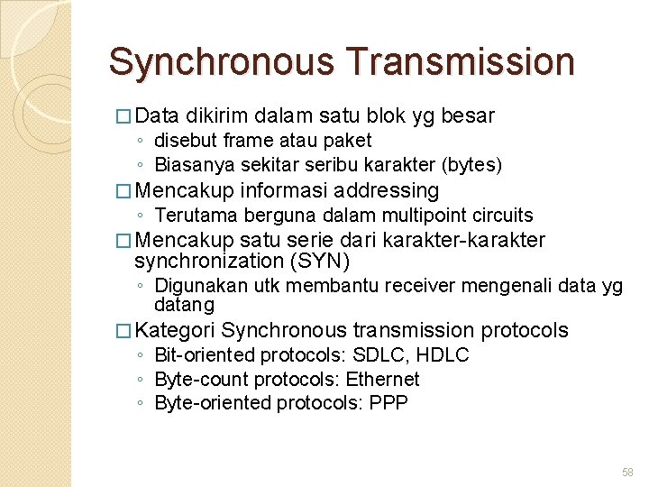 Synchronous Transmission � Data dikirim dalam satu blok yg besar ◦ disebut frame atau