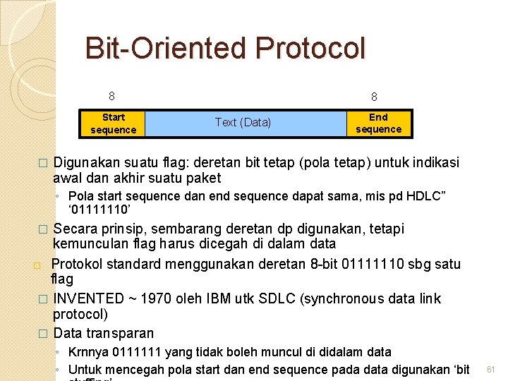 Bit-Oriented Protocol 8 Start sequence � 8 Text (Data) End sequence Digunakan suatu flag: