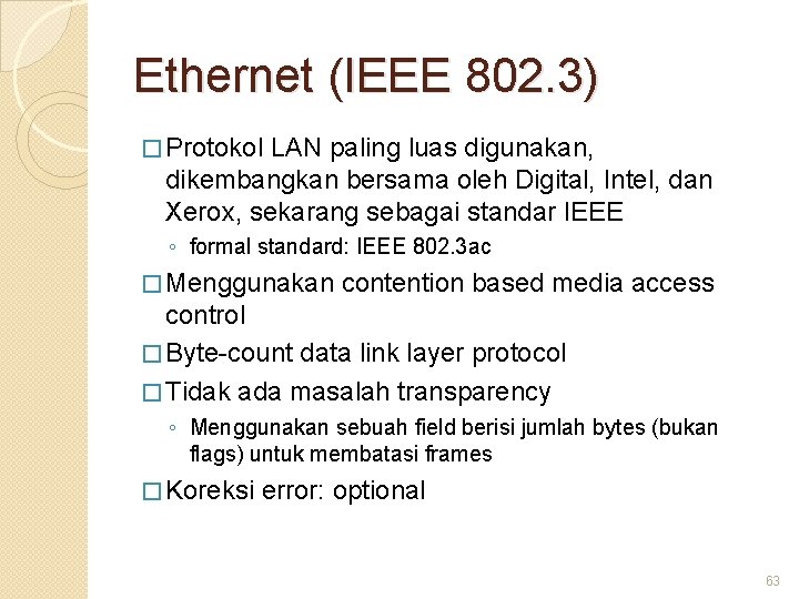 Ethernet (IEEE 802. 3) � Protokol LAN paling luas digunakan, dikembangkan bersama oleh Digital,