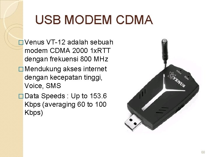 USB MODEM CDMA � Venus VT-12 adalah sebuah modem CDMA 2000 1 x. RTT