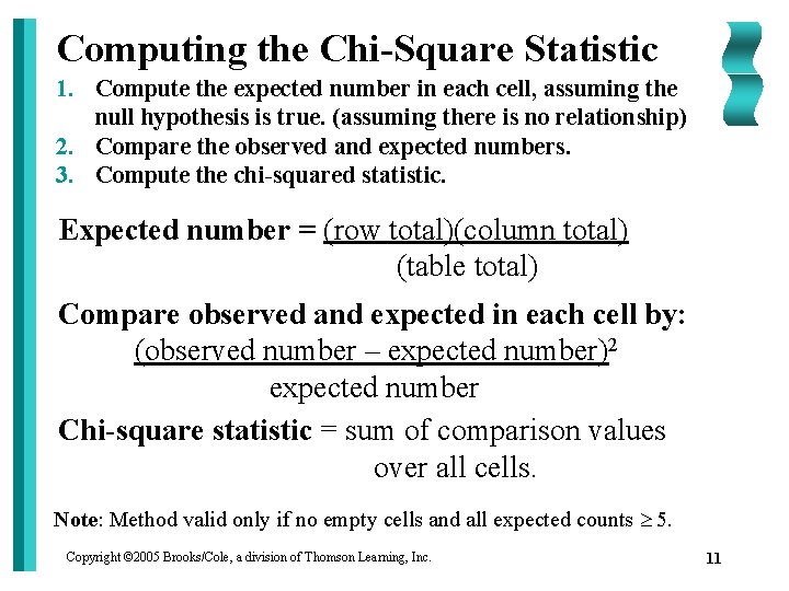 Computing the Chi-Square Statistic 1. Compute the expected number in each cell, assuming the