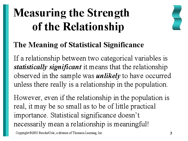 Measuring the Strength of the Relationship The Meaning of Statistical Significance If a relationship