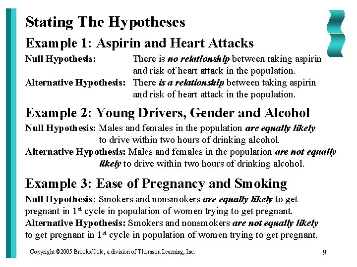 Stating The Hypotheses Example 1: Aspirin and Heart Attacks Null Hypothesis: There is no