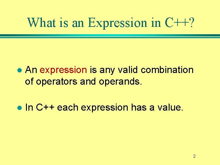 What is an Expression in C++? l An expression is any valid combination of