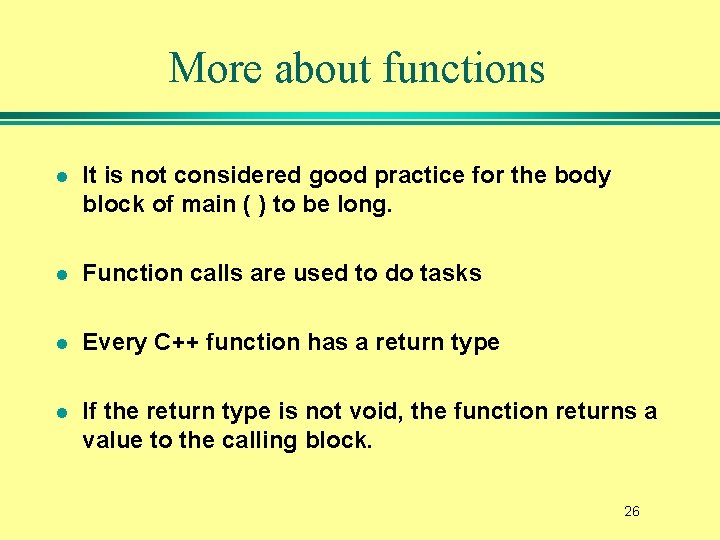 More about functions l It is not considered good practice for the body block