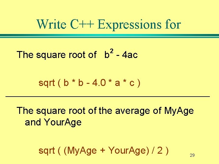 Write C++ Expressions for 2 The square root of b - 4 ac sqrt