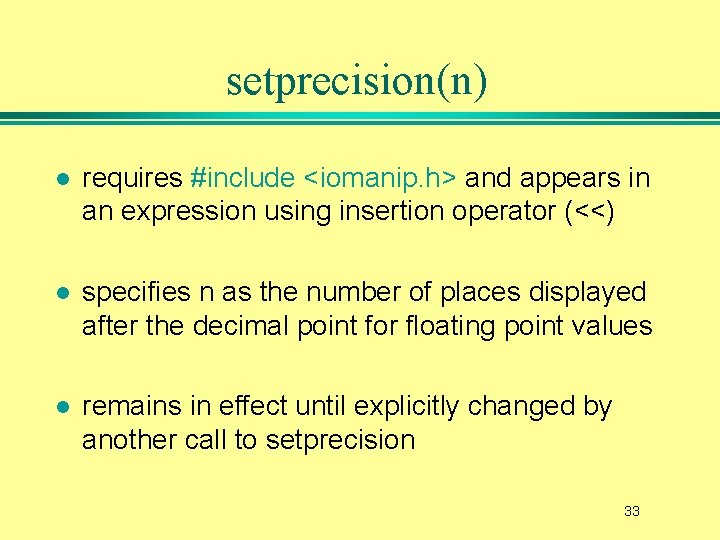 setprecision(n) l requires #include <iomanip. h> and appears in an expression using insertion operator