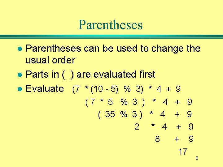 Parentheses can be used to change the usual order l Parts in ( )