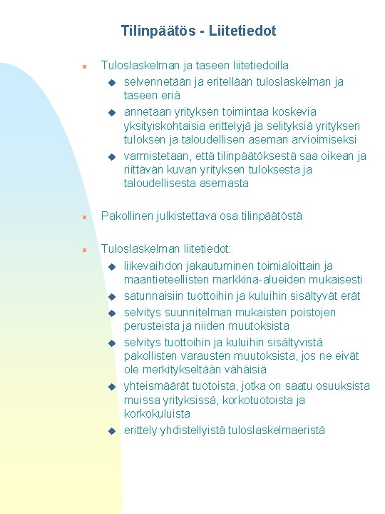 Tilinpäätös - Liitetiedot n n n Tuloslaskelman ja taseen liitetiedoilla u selvennetään ja eritellään