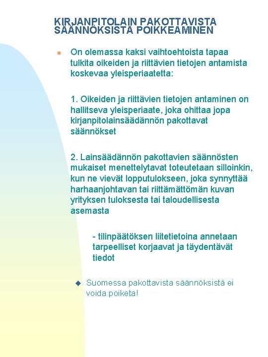 KIRJANPITOLAIN PAKOTTAVISTA SÄÄNNÖKSISTÄ POIKKEAMINEN n On olemassa kaksi vaihtoehtoista tapaa tulkita oikeiden ja riittävien