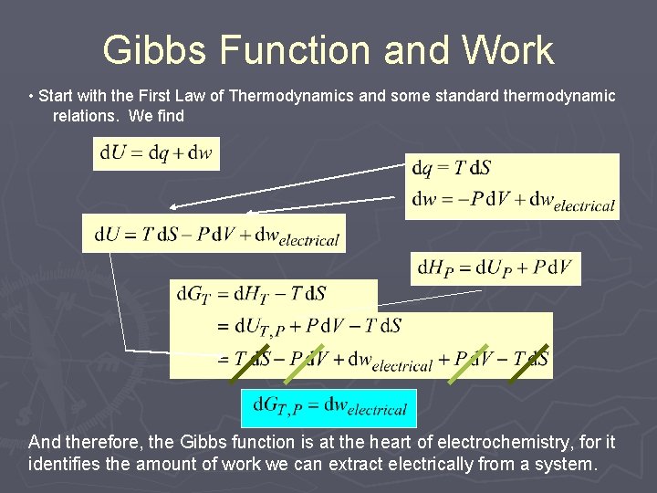 Gibbs Function and Work • Start with the First Law of Thermodynamics and some Gibbs Function and Work • Start with the First Law of Thermodynamics and some