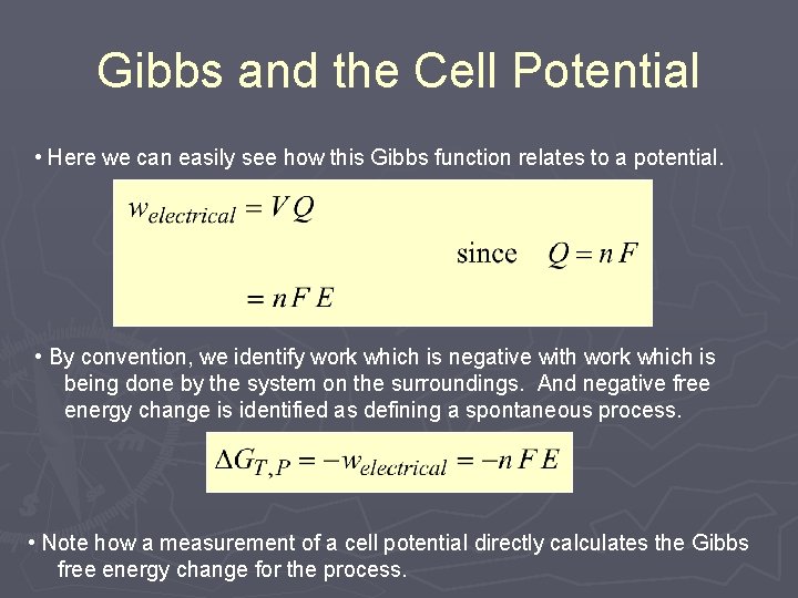 Gibbs and the Cell Potential • Here we can easily see how this Gibbs Gibbs and the Cell Potential • Here we can easily see how this Gibbs