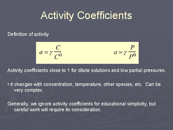Activity Coefficients Definition of activity Activity coefficients close to 1 for dilute solutions and Activity Coefficients Definition of activity Activity coefficients close to 1 for dilute solutions and