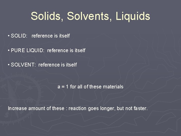 Solids, Solvents, Liquids • SOLID: reference is itself • PURE LIQUID: reference is itself Solids, Solvents, Liquids • SOLID: reference is itself • PURE LIQUID: reference is itself