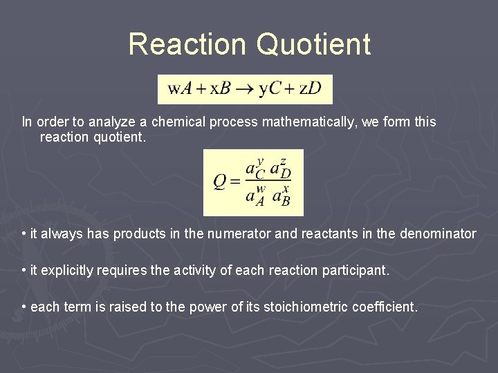 Reaction Quotient In order to analyze a chemical process mathematically, we form this reaction Reaction Quotient In order to analyze a chemical process mathematically, we form this reaction