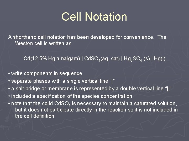 Cell Notation A shorthand cell notation has been developed for convenience. The Weston cell Cell Notation A shorthand cell notation has been developed for convenience. The Weston cell
