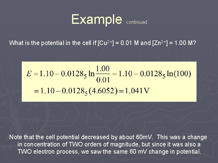 Example continued What is the potential in the cell if [Cu 2+] = 0.