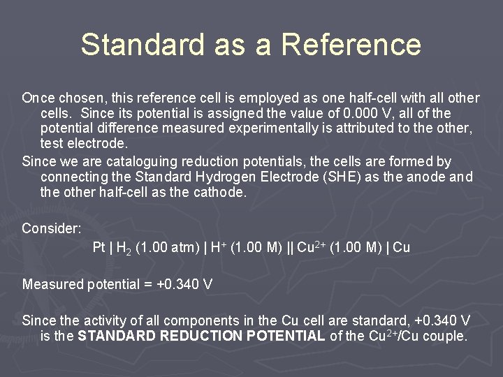 Standard as a Reference Once chosen, this reference cell is employed as one half-cell Standard as a Reference Once chosen, this reference cell is employed as one half-cell