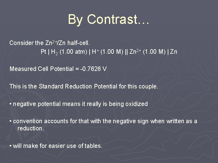 By Contrast… Consider the Zn 2+/Zn half-cell. Pt | H 2 (1. 00 atm) By Contrast… Consider the Zn 2+/Zn half-cell. Pt | H 2 (1. 00 atm)