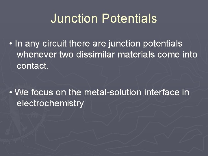 Junction Potentials • In any circuit there are junction potentials whenever two dissimilar materials Junction Potentials • In any circuit there are junction potentials whenever two dissimilar materials