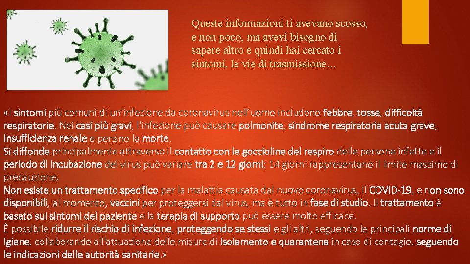 Queste informazioni ti avevano scosso, e non poco, ma avevi bisogno di sapere altro