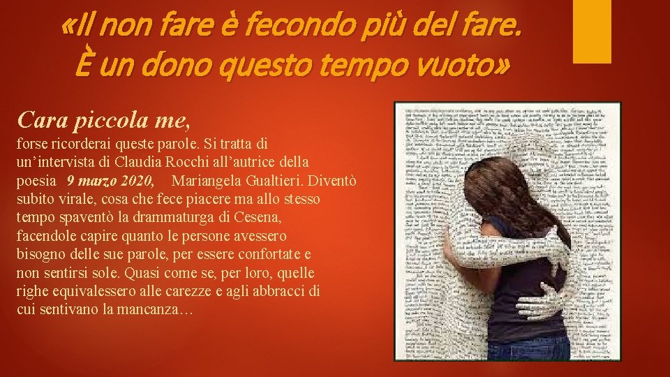  «Il non fare è fecondo più del fare. È un dono questo tempo