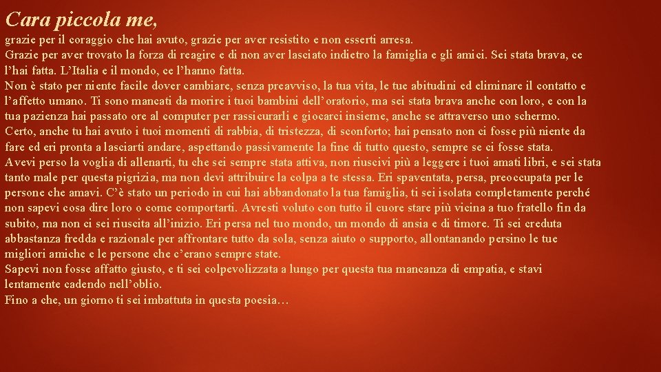 Cara piccola me, grazie per il coraggio che hai avuto, grazie per aver resistito