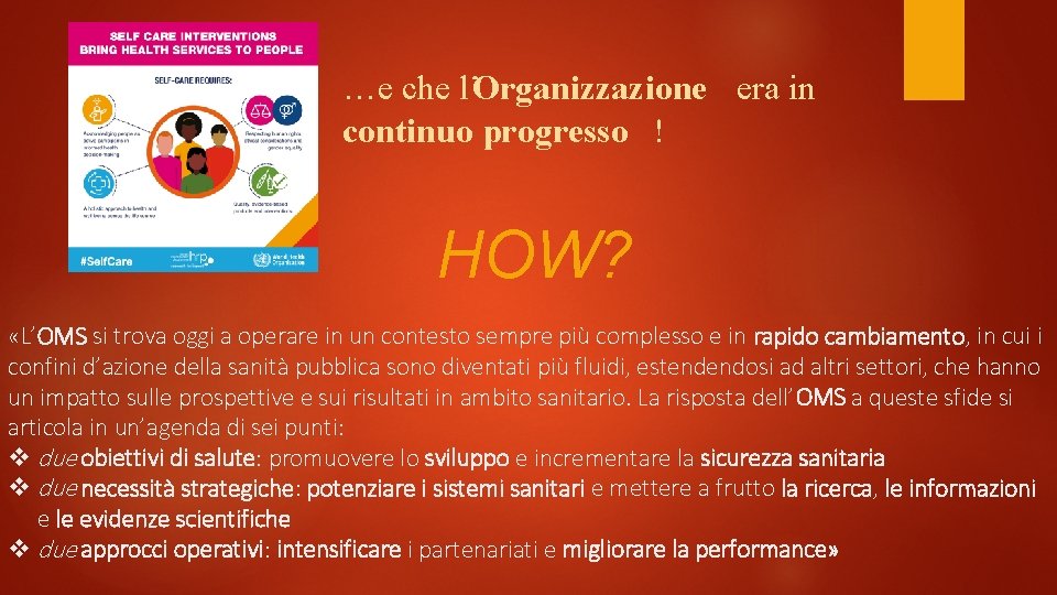 …e che l’Organizzazione era in continuo progresso ! HOW? «L’OMS si trova oggi a