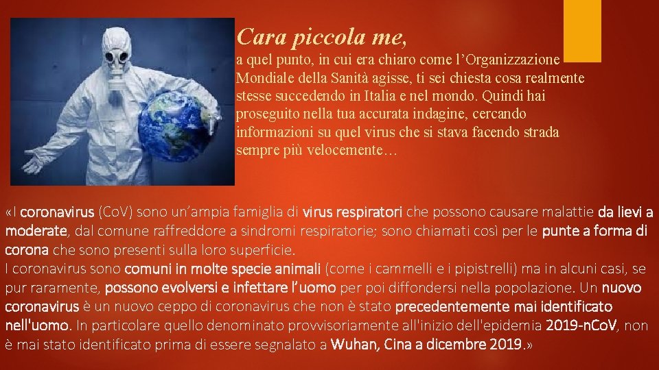 Cara piccola me, a quel punto, in cui era chiaro come l’Organizzazione Mondiale della