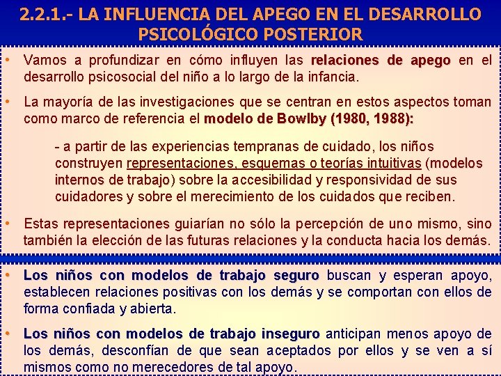 2. 2. 1. - LA INFLUENCIA DEL APEGO EN EL DESARROLLO PSICOLÓGICO POSTERIOR •