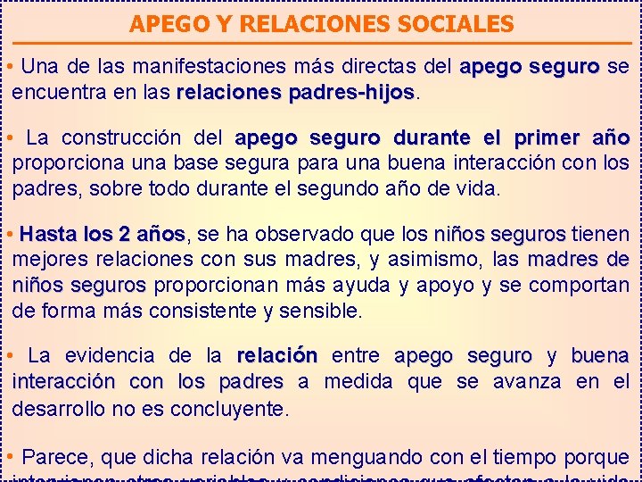 APEGO Y RELACIONES SOCIALES • Una de las manifestaciones más directas del apego seguro