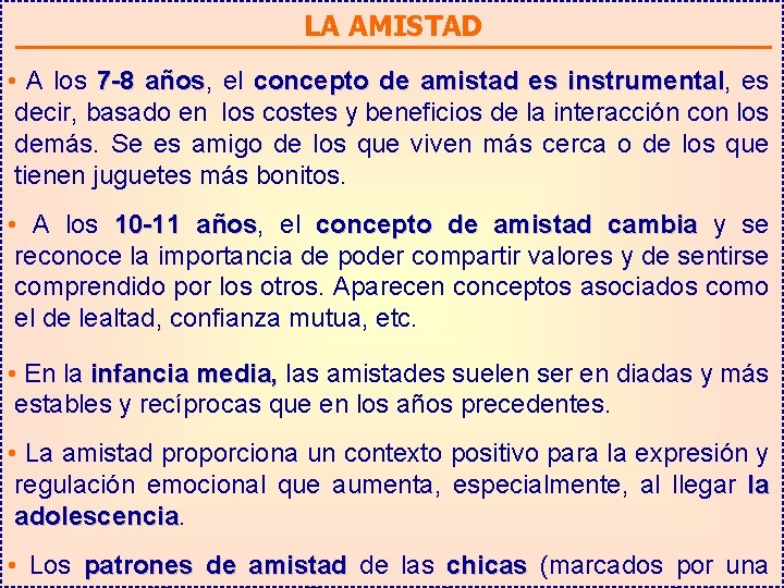 LA AMISTAD • A los 7 -8 años, años el concepto de amistad es