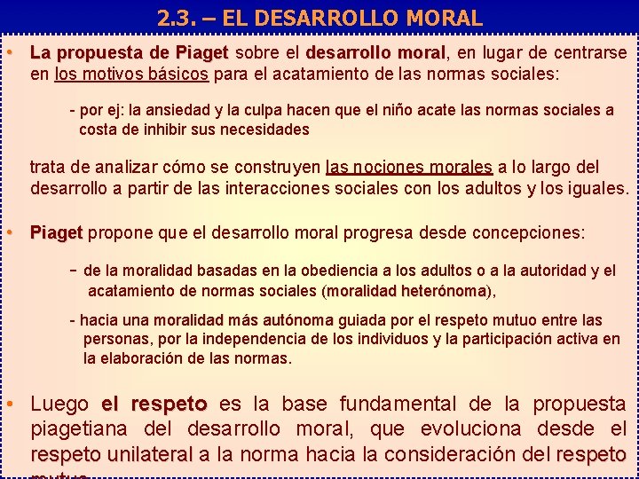 2. 3. – EL DESARROLLO MORAL • La propuesta de Piaget sobre el desarrollo