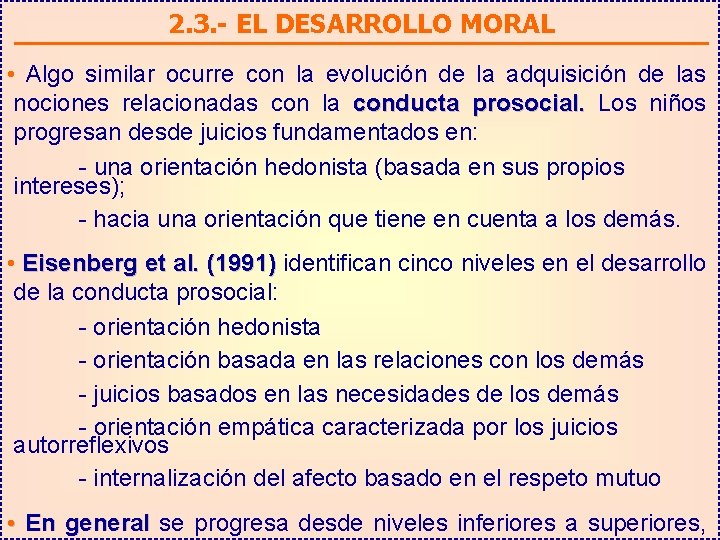 2. 3. - EL DESARROLLO MORAL • Algo similar ocurre con la evolución de