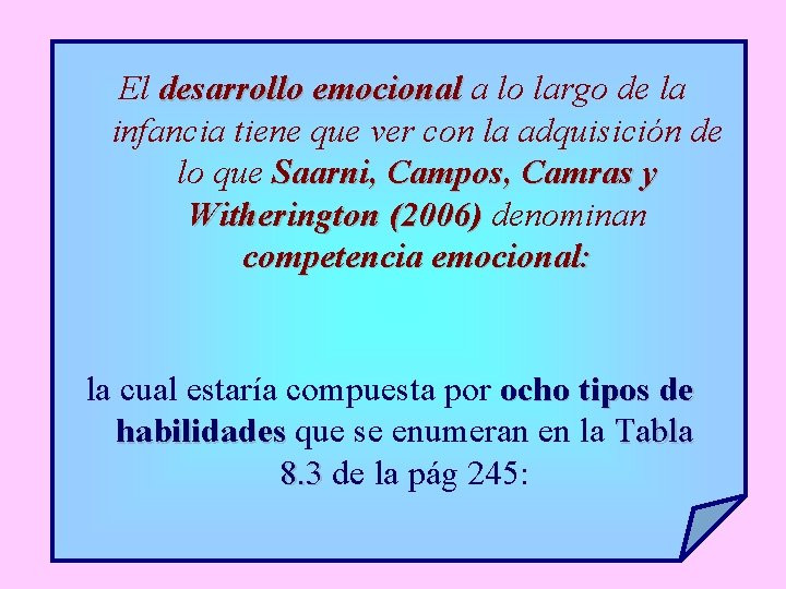 El desarrollo emocional a lo largo de la infancia tiene que ver con la