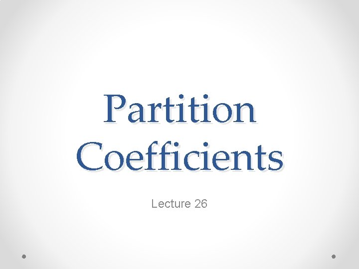 Partition Coefficients Lecture 26 