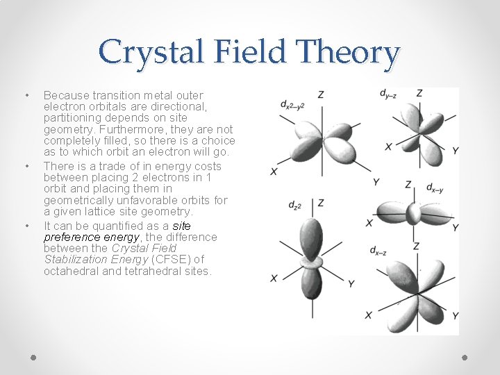 Crystal Field Theory • • • Because transition metal outer electron orbitals are directional,