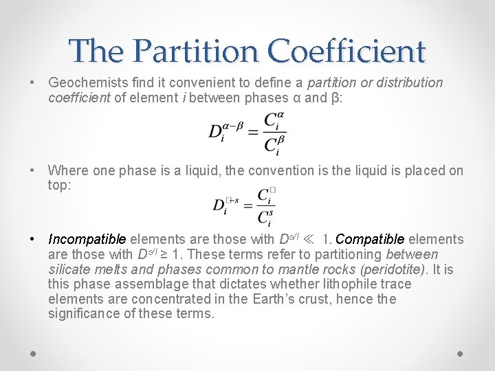 The Partition Coefficient • Geochemists find it convenient to define a partition or distribution