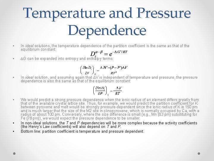 Temperature and Pressure Dependence • In ideal solutions, the temperature dependence of the partition