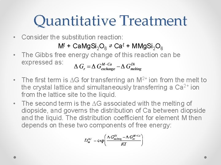 Quantitative Treatment • Consider the substitution reaction: Mℓ + Ca. Mg. Si 2 O