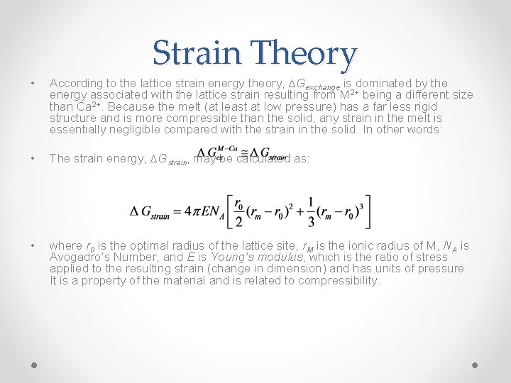 Strain Theory • According to the lattice strain energy theory, ∆Gexchange is dominated by