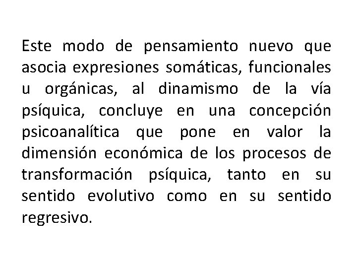 Este modo de pensamiento nuevo que asocia expresiones somáticas, funcionales u orgánicas, al dinamismo