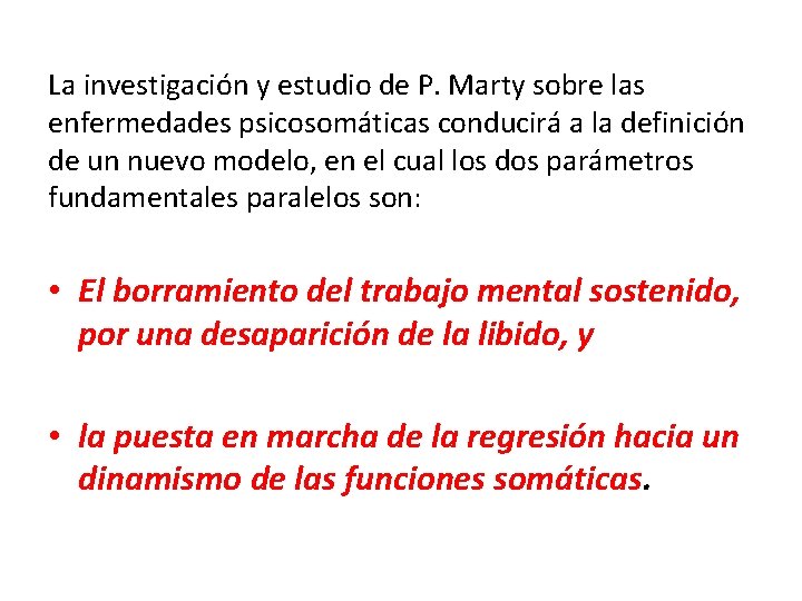 La investigación y estudio de P. Marty sobre las enfermedades psicosomáticas conducirá a la