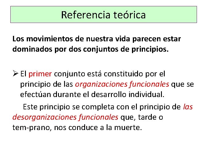 Referencia teórica Los movimientos de nuestra vida parecen estar dominados por dos conjuntos de